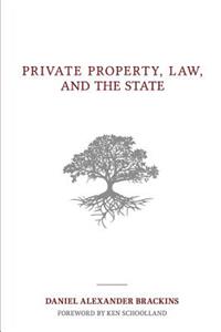 Private Property, Law, and the State