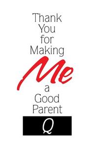 Thank You for Making Me a Good Parent