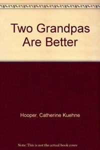 Two Grandpas Are Better