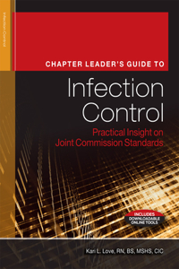 Chapter Leader's Guide to Infection Control: Practical Insight on Joint Commission Standards