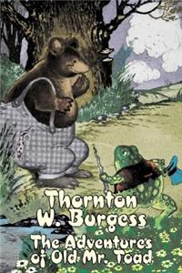 Adventures of Old Mr. Toad by Thornton Burgess, Fiction, Animals, Fantasy & Magic