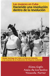 Mujeres En Cuba: Haciendo Una Revolución Dentro de la Revolución