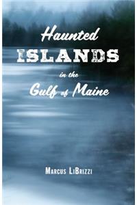 Haunted Islands in the Gulf of Maine