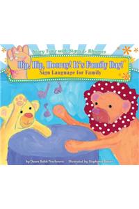 Hip, Hip, Hooray! It's Family Day!: Sign Language for Family