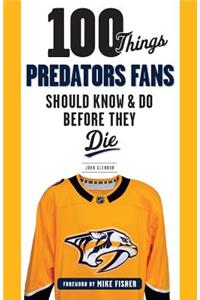 100 Things Predators Fans Should Know & Do Before They Die