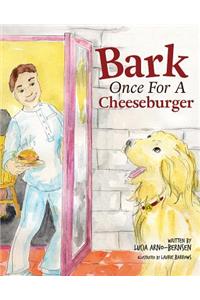 Bark Once for a Cheeseburger