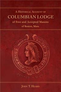 Historical Account of Columbian Lodge of Free and Accepted Masons of Boston