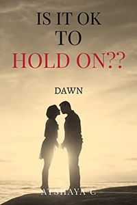 IS IT OK TO HOLD ON?