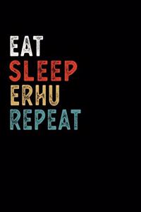 Eat Sleep Erhu Repeat Funny Musical Instrument Gift Idea