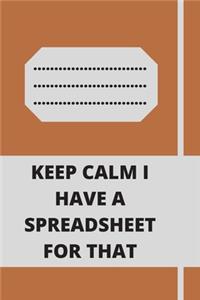 Keep Calm I Have A Spreadsheet For That