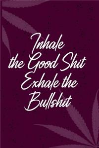 Inhale the Good Shit, Exhale the Bullshit