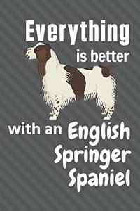 Everything is better with an English Springer Spaniel
