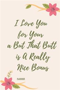 I Love You for Your Personality But That Butt is A Really Nice Bonus
