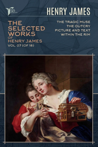 The Selected Works of Henry James, Vol. 07 (of 18)