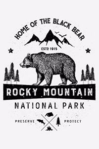 Rocky Mountain National Park Home of The Black Bear ESTD 1915 Preserve Protect