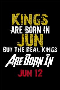 Kings Are Born In Jun Real Kings Are Born In Jun 12 Notebook Birthday Funny Gift