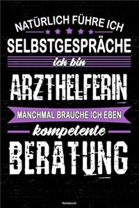 Natürlich führe ich Selbstgespräche ich bin Arzthelferin manchmal brauche ich eben kompetente Beratung Notizbuch