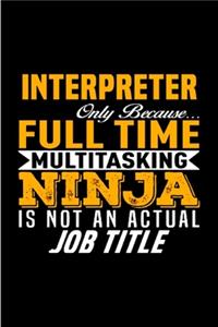 Interpreter only because full time multitasking ninja is not an actual job title