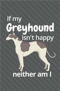 If my Greyhound isn't happy neither am I