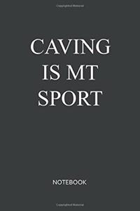 Caving Is My Sport Notebook