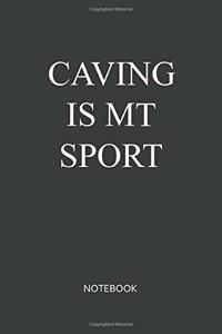 Caving Is My Sport Notebook