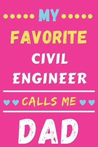 My Favorite Civil Engineer Calls Me Dad: lined notebook, Civil Engineer gift