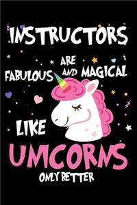 Instructors Are Fabulous And Magical Like Unicorns Only Better