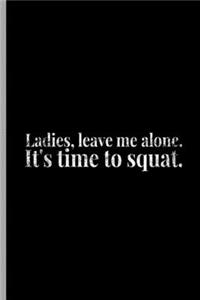 Ladies, Leave Me Alone. It's Time To Squat