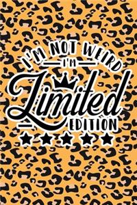 I'm Not Weird I'm Limited Edition