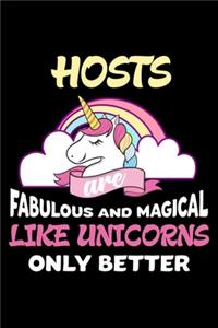 Hosts Are Fabulous And Magical Like Unicorns Only Better