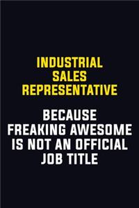 Industrial Sales Representative Because Freaking Awesome Is Not An Official Job Title