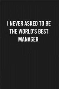 I never asked to be the World's Best Manager