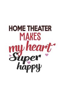 Home Theater Makes My Heart Super Happy Home Theater Lovers Home Theater Obsessed Notebook A beautiful