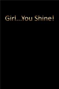Girl...You Shine! Blank unruled journal notebook to write in for women