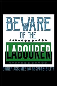 Beware of the labourer owner assume no responsibility