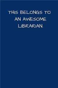 This Belongs to An Awesome Librarian
