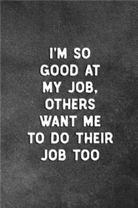 I'm So Good At My Job, Others Want Me To Do Their Job Too