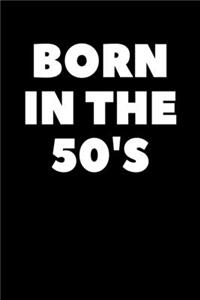 Born In The 50's: Lined Journal Notebook, Diary or Planner Paperback Size 6x9 Inches