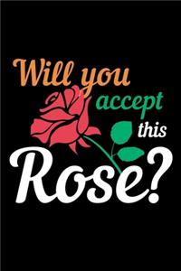 Will you accept this Rose
