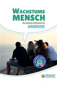 Wachstumsmensch - Das ultimative Arbeitsbuch für Jugendliche