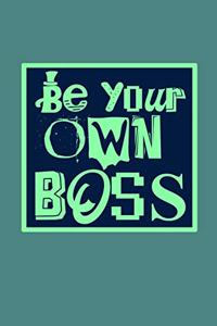 Be Your Own Boss