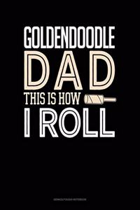 Goldendoodle Dad This Is How I Roll