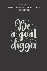 Be A Goal Digger - Goal and Motivational Journal