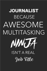 Journalist Because Awesome Multitasking Ninja Isn't A Real Job Title