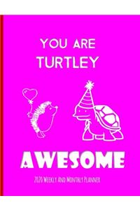 You Are Turtley Awesome 2020 Weekly And Monthly Planner