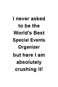 I Never Asked To Be The World's Best Special Events Organizer But Here I Am Absolutely Crushing It