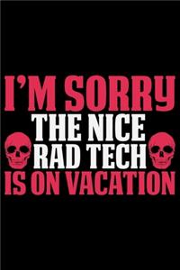 I'm Sorry The Nice Rad Tech Is On Vacation