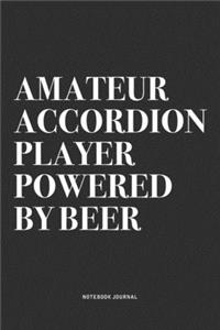 Amateur Accordion Player Powered By Beer