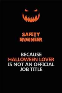 Safety Engineer Because Halloween Lover Is Not An Official Job Title