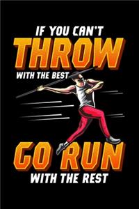 If You Can't Throw With The Best Go Run With The Rest